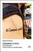 Scriviamoci la pelle! Centocinquanta 7 tatuaggi dedicati a Luciano Ligabue. Ediz. illustrata