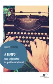 A tempo. Rap sinfonietta in quattro movimenti