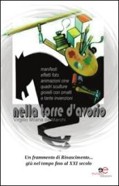 Nella torre d'avorio. Manifesti, effetti foto, animazioni cine, quadri, sculture, gioielli con smalti e tante invenzioni