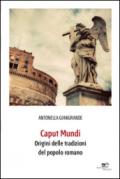 Caput mundi. Origini delle tradizioni del popolo romano. Con CD-ROM