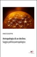 Antropologia di un declino. Saggio politico/antropologico