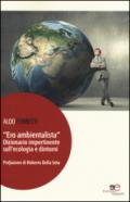 «Ero ambientalista». Dizionario impertinente sull'ecologia e dintorni