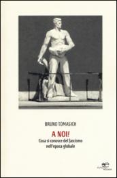 A noi! Cosa si conosce del fascismo nell'epoca globale