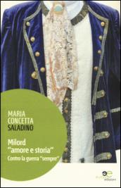 Milord «amore e storia». Contro la guerra «sempre»