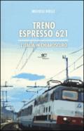Treno espresso 621. L'Italia in chiaroscuro