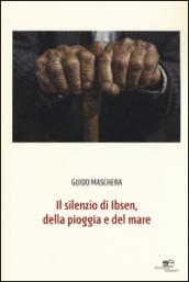 Il silenzio di Ibsen, della pioggia e del mare