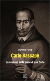 Carlo Bascapè. Un vescovo sulle orme di san Carlo