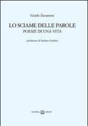 Lo sciame delle parole. Poesie di una vita