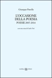 L'occasione della poesia. Poesie 2007-2014