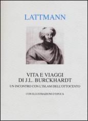 Vita e viaggi di J. L. Burckhardt. Un incontro con l'Islam dell'Ottocento