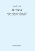 Eleanor. Non fummo mai innocenti: dalla Bosnia alla Siria