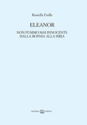 Eleanor. Non fummo mai innocenti: dalla Bosnia alla Siria