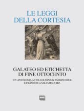 Le leggi della cortesia. Galateo ed etichetta di fine Ottocento. Un'antologia