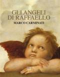 Gli angeli di Raffaello. Ediz. illustrata