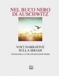 Nel buco nero di Auschwitz. Voci narrative sulla Shoah