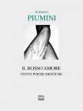 Il rosso amore. Cento poesie erotiche