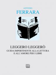 Leggero leggerò. Guida impertinente alla lettura e all'amore per i libri