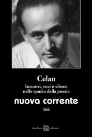 Nuova corrente (2020). Vol. 166: Celan. Incontri, voci e silenzi nello spazio della poesia.