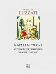 Natali a colori. Antologia del centenario. Ediz. illustrata