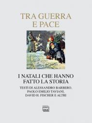 Tra guerra e pace. I Natali che hanno fatto la storia