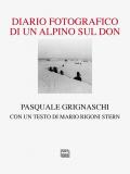 Diario fotografico di un alpino sul Don. Ediz. illustrata