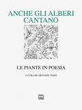 Anche gli alberi cantano. Le piante in poesia