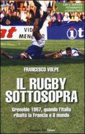 Il rugby sottosopra. Grenoble 1997, quando l'Italia ribaltò la Francia e il mondo