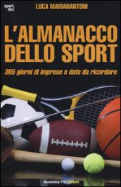 L'almanacco dello sport. 365 giorni di imprese e date da ricordare