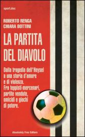 La partita del diavolo: Dalla tragedia dell'Heysel a una storia d’amore e di violenza. Fra teppisti-mercenari, partite vendute, omicidi e giochi di potere. (Sport.doc Vol. 30)