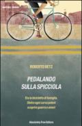 Pedalando sulla spicciola. Era la bicicletta di famiglia. Dietro ogni curva potevi scoprire guerre e amori