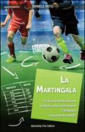 La Martingala: Il calcio travolto da una diabolica macchinazione Fantasia o inquietante realtà? (Sport.doc)