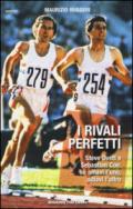 I rivali perfetti: Steve Ovett e Sebastian Coe: se amavi l'uno, odiavi l'altro (Sport.doc)