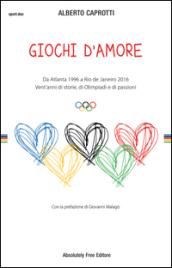 Giochi d'amore: Da Atlanta 1996 a Rio 2016. Vent'anni di storie, di Olimpiadi e di passioni (Sport.doc)