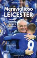 Meraviglioso Leicester. La magia di Ranieri, i segreti di un'impresa