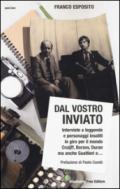 Dal vostro inviato. Interviste a leggende e personaggi insoliti in giro per il mondo. Cruijff, Borzov, Duran ma anche Gualtieri e...