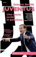 Juventus. Una storia scritta in panchina. Da Jeno Karoly a Max Allegri. Gesta e segreti di tutti i tecnici che l'hanno aiutata a crescere