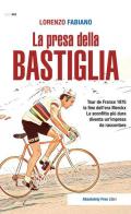 La presa della Bastiglia. Tour de France 1975: la fine dell'era Merckx. La sconfitta più dura diventa un'impresa da raccontare