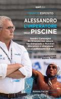 Alessandro, l'imperatore delle piscine. Sandro Campagna, da Siracusa con amore tra Olimpiade e mondiali. Giocatore o allenatore la sua pallanuoto è d'oro