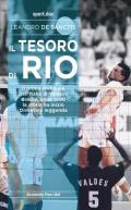 Il tesoro di Rio. Il primo mondiale dell'Italia di Velasco. Brasile, anno 1990: la storia ha inizio. Diventerà leggenda