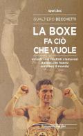 La boxe fa ciò che vuole. Incontri dai risultati clamorosi italiani che hanno sorpreso il mondo