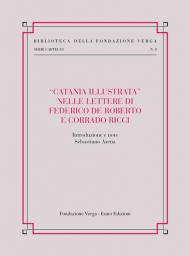 «Catania illustrata» nelle lettere di Federico De Roberto e Corrado Ricci