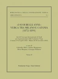 «I suoi begli anni»: Verga tra Milano e Catania (1872-1891). Vol. 2