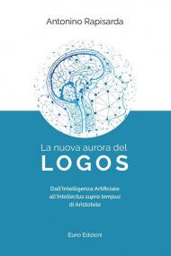 La nuova aurora del logos. Dall'intelligenza artificiale all'intellectus supra tempus di Aristotele