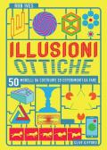 Illusioni ottiche. 50 modelli da costruire ed esperimenti da fare
