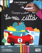 La mia città. Disegno e coloro. Libri lavagna. Ediz. illustrata. Con gadget