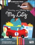 My city. Drawing and coloring. Chalkboard book. Ediz. illustrata. Con gadget