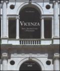 Vicenza. Arte, architettura e paesaggio. La rappresentazione di uno spettacolo urbano. Ediz. italiana e inglese