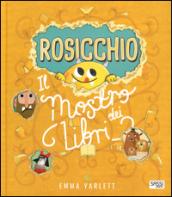 Rosicchio. Il mostro dei libri. Ediz. illustrata