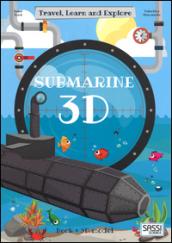3D submarine. Travel, learn and explore. Ediz. a colori