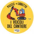 I veicoli del cantiere. Ediz. a colori. Con puzzle